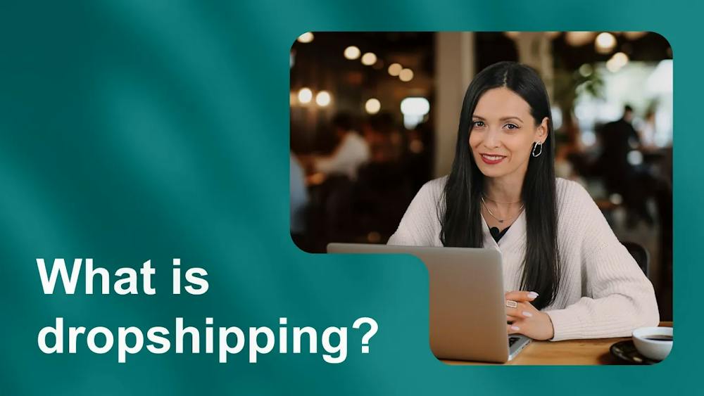 What Is Dropshipping? The Best Business Model Explained